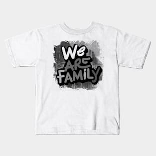 We Are Family Kids T-Shirt